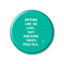 YM Sketch - Anyone Can Be Cool. But Awesome Takes Practice Button Pin