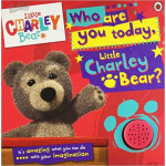 Little Charley Bear: Who are you today, Charley Bear? Sound Book