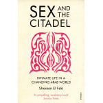 Sex and the Citadel: Intimate Life in a Changing Arab World - 384 pages
