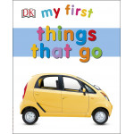 My First Things That Go Board book