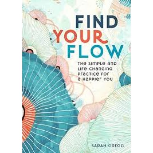 Find Your Flow : The Simple and Life-Changing Practice for a Happier You Book